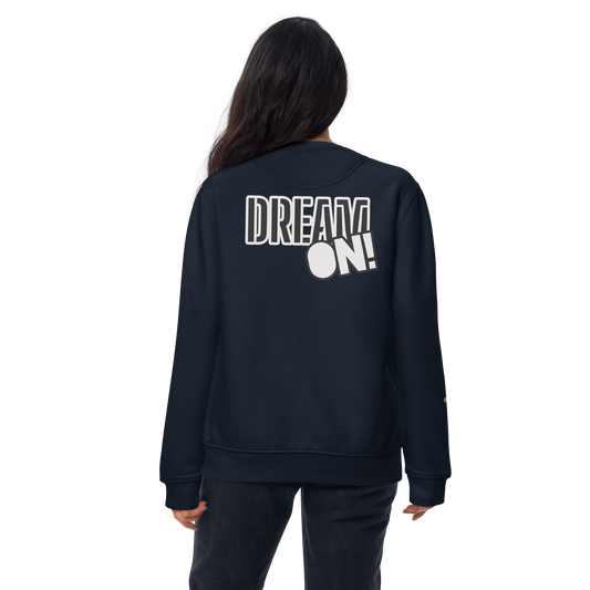 DREAM ON! Unisex Premium Sweatshirt